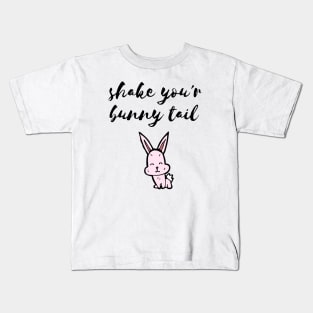 Shake your bunny tail Kids T-Shirt